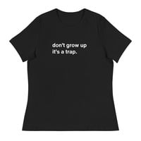 Don't Grow Up It's a Trap Funny Quote Dark T-Shirt - Thumbnail 4