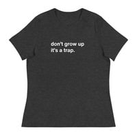 Don't Grow Up It's a Trap Funny Quote Dark T-Shirt - Thumbnail 6