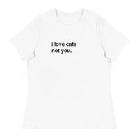 I Love Cats Not You White Funny Quote Bright T-Shirt - Thumbnail 15