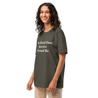 The World Does Revolve Around Me Funny Quote Unisex oversized t-shirt - Thumbnail 2