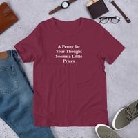 A Penny for Your Thought Funny Quote Unisex t-shirt - Thumbnail 5
