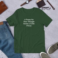 A Penny for Your Thought Funny Quote Unisex t-shirt - Thumbnail 7