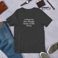 A Penny for Your Thought Funny Quote Unisex t-shirt - Thumbnail 9