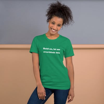 Hold on let me overthink this funny quote unisex t-shirt - Thumbnail 5