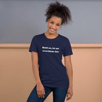 Hold On Let Me Overthink This Funny Quote Unisex t-shirt - Thumbnail 4