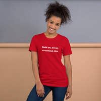 Hold On Let Me Overthink This Funny Quote Unisex t-shirt - Thumbnail 8