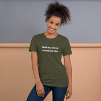 Hold On Let Me Overthink This Funny Quote Unisex t-shirt - Thumbnail 12