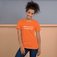 Hold On Let Me Overthink This Funny Quote Unisex t-shirt - Thumbnail 13