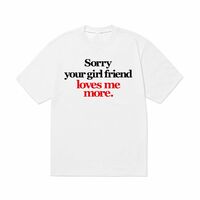Free Shipping-SORRY YOUR GIRLFRIEND LOVES ME MORE TEE - Thumbnail 2