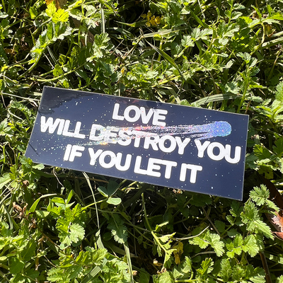 Sticker - love will destroy you