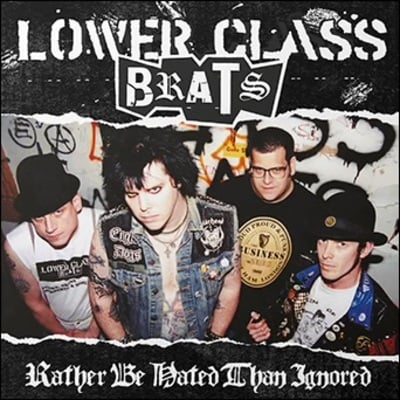 Lower class brats- rather be hated than ignored lp