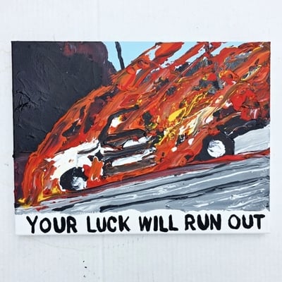 Your luck will run out