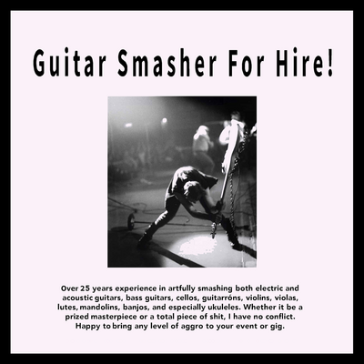 Guitar smasher for hire — by jeremy kennedy 
