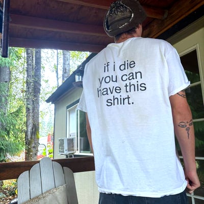 Free shipping-"if i die you can have this shirt" tee