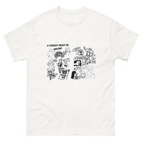 “A Terrist Might Be Anyone” Tshirt