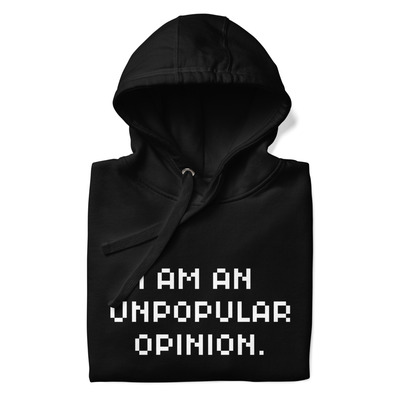 "I Am An Unpopular Opinion." Hoodie