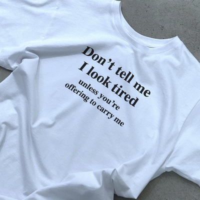 Free shipping-don't tell me i look tired tee