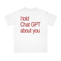 Free Shipping-I TOLD CHAT GPT ABOUT YOU TEE - Thumbnail 1