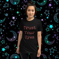 Trust Your Eyes Unisex Tshirt