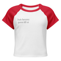 Dude bensons gunna kill us ringer crop t - Thumbnail 11