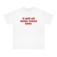 Free Shipping-IT WILL ALL MAKE SENSE LATER TEE - Thumbnail 1