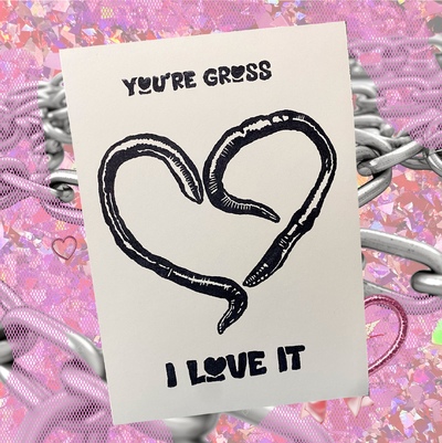 You’re Gross Valentine’s Card