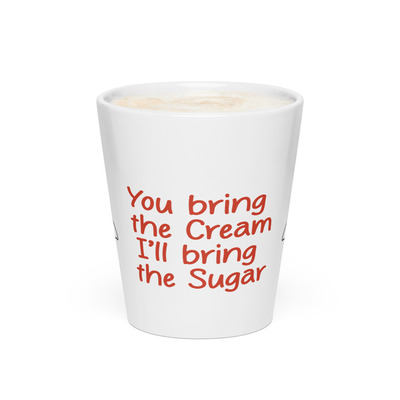 You bring the cream i bring the sugar latte mug