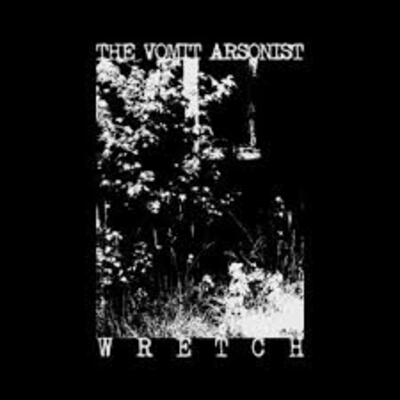 The vomit arsonist 'wretch' cd
