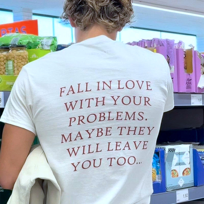 Free Shipping-"FALL IN LOVE WITH YOUR PROBLEMS" TEE