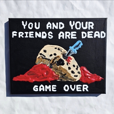 You and your friends are dead