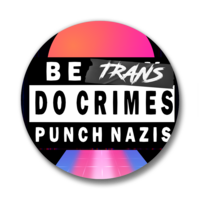 Be Trans Do Crimes | Pinback Buttons - Thumbnail 1