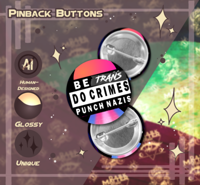 Be Trans Do Crimes | Pinback Buttons