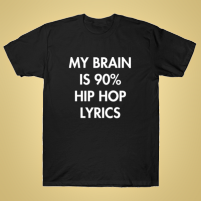 Free shipping-my brain is 90% hip hop lyrics tee