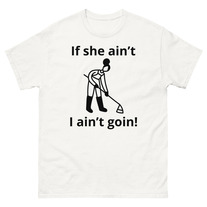 If she aint, Unisex classic tee