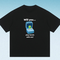 WILL YOU PLAY TENNIS WITH ME TEE - Thumbnail 2