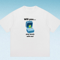 WILL YOU PLAY TENNIS WITH ME TEE - Thumbnail 3