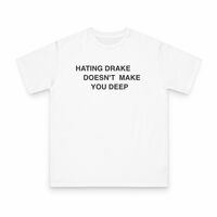 Free Shipping-"HATING DRAKE DOESN'T MAKE YOU DEEP" TEE - Thumbnail 1