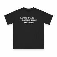 Free Shipping-"HATING DRAKE DOESN'T MAKE YOU DEEP" TEE - Thumbnail 2
