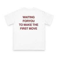 Free Shipping-"WAITING FOR YOU TO MAKE THE FIRST MOVE" TEE - Thumbnail 1