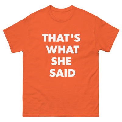 She said unisex classic tee