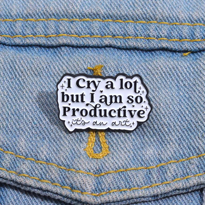 I cry a lot but i am so productive pin