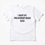 Free Shipping-I WANT MY PRE-INTERNET BRAIN BACK TEE-1
