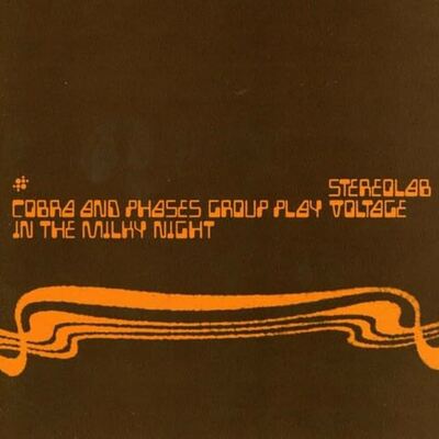 Stereolab - cobra & phases group play voltage in the milky night