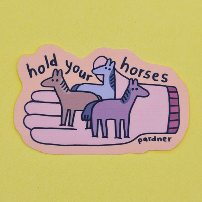 Hold your horses 2.95" matte sticker