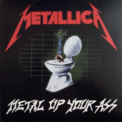 Metallica - metal up your ass