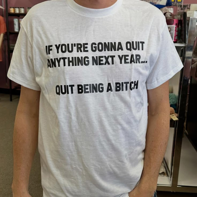Free Shipping-QUIT BEING A BIT*H TEE