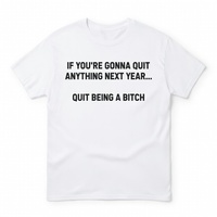 Free Shipping-QUIT BEING A BIT*H TEE - Thumbnail 1