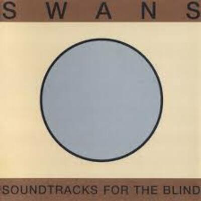 Swans - soundtracks for the blind