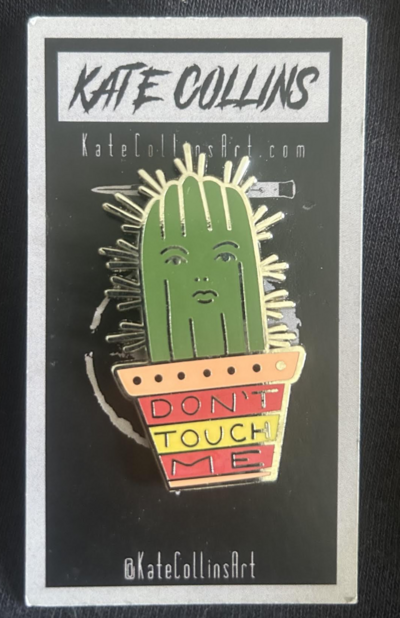 DON'T TOUCH ME! Cactus Enamel Pin
