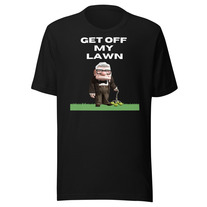 GET OFF My Lawn Mens Womans  t-shirt